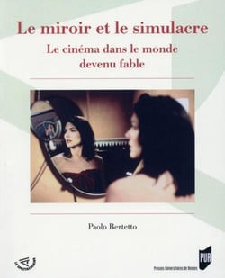 Le miroir et le simulacre - le cinéma dans le monde devenu fable