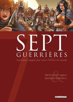 Sept guerrières - sept femmes engagées pour sauver l'héritier du royaume