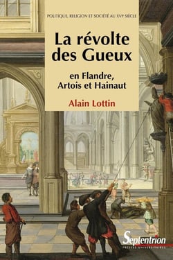 La révolte des Gueux - en Flandre, Artois et Hainaut (2e édition)