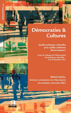 Démocraties et cultures - quelles politiques culturelles pour quelles ambitions démocratiques ?