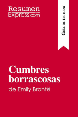 Cumbres borrascosas de Emily Brontë (Guia de lectura) : Resumen y analisis completo