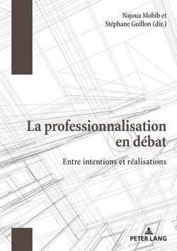 La professionnalisation en débat : Entre intentions et réalisations