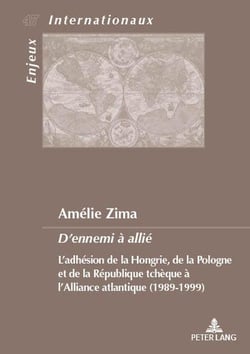 D'ennemi à allié : L'adhésion de la Hongrie, de la Pologne et de la République tchèque à l'Alliance atlantique...