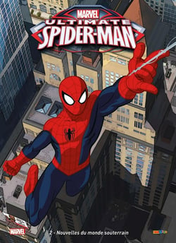 Ultimate Spider-Man Tome 2 : nouvelles du monde souterrain