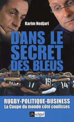 Dans le secret des bleus - rugby-politique-business - la coupe du monde côté coulisses