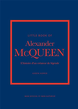 Little Book of Alexander McQueen - L'histoire d'un créateur de légende (version française)