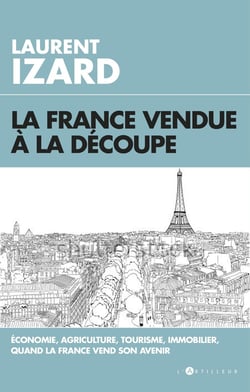 La France vendue à la découpe - économie, agriculture, sciences, quand la France vend son avenir