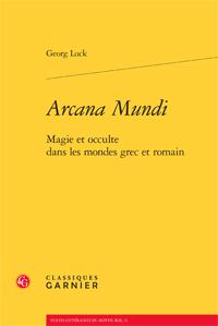 Arcana mundi - magie et occulte dans les mondes grec et romain