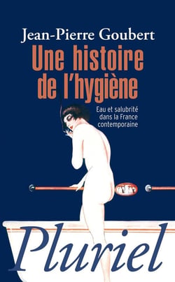 Une histoire de l'hygiene - eau et salubrité dans la France contemporaine