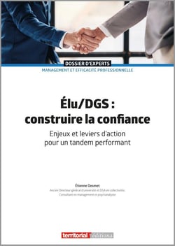Élu/DGS : construire la confiance : Enjeux et leviers d'action pour un tandem performant (4e édition)
