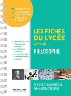 Les fiches du lycée : Philosophie : Terminale - 58 fiches pour réussir son année avec brio