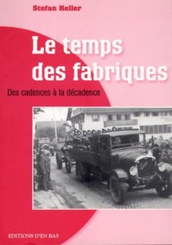 Le temps des fabriques, des cadences a la decadence. reportage historique