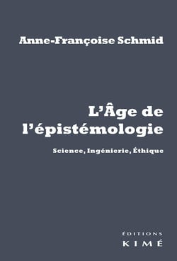 L'âge de l'épistémologie - science, ingénierie, éthique