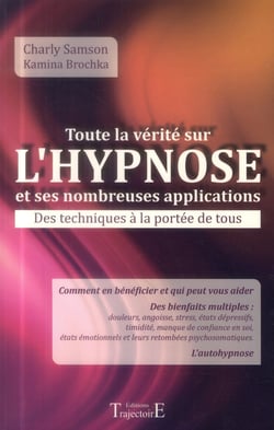 Toute la vérité sur l'hypnose et ses nombreuses applications - des techniques à la portée de tous