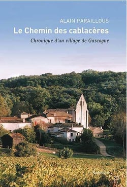 Le chemin des Cablacères - chronique d'un village de Gascogne