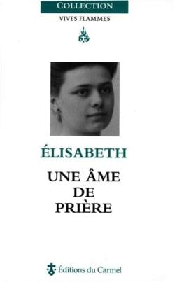 Vives Flammes : Elisabeth, une âme de prière