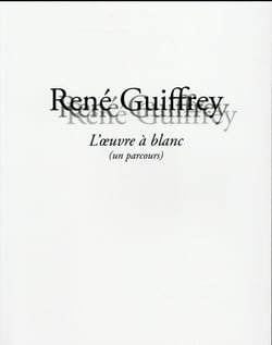 René guiffrey - l'oeuvre à blanc