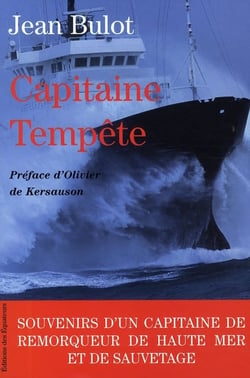 CAPITAINE TEMPETE SOUVENIRS D'UN CAPITAINE DE REMORQUEUR DE HAUTE MER ET DE SAUVETAGE