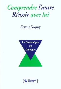 Comprendre l'autre, réussir avec lui - la dynamique du dialogue