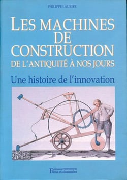 Les machines de construction de l'antiquite a nos jours
