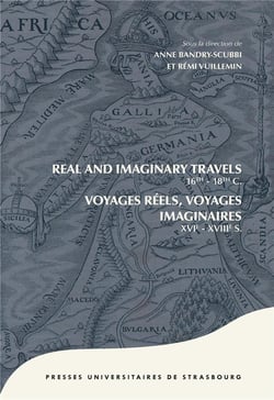 Real and imaginary travels 16th-18th centuries / voyages réels, voyages imaginaires XVIe - XVIIIe s.