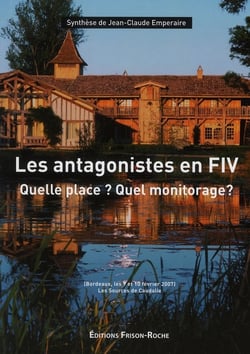 Les antagonistes en fiv - quelle place ? quelle monitorage ?