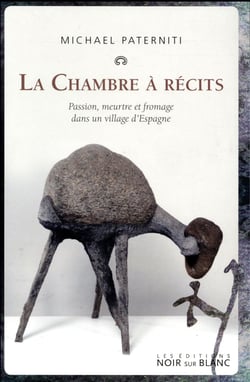 La chambre à récits - passion, meurtre et fromage dans un village d'Espagne