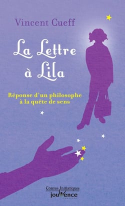 La lettre à Lila - réponse d'un philosophe à la quête de sens