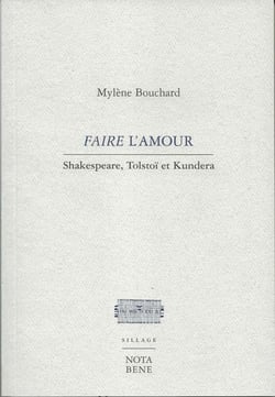 Faire l'amour - Shakespeare, Tolstoï et Kundera