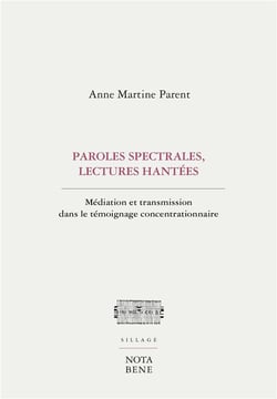 Paroles spectrales, lectures hantées - médiation et transmission dans le témoignage concentrationnaire