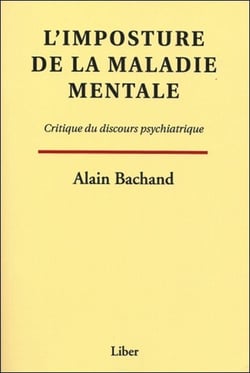 L'imposture de la maladie mentale - critique du discours psychiatrique