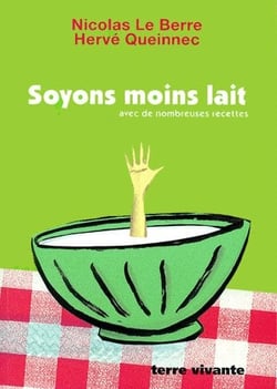 Soyons moins lait : avec de nombreuses recettes