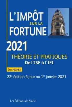L'impôt sur la fortune - théorie et pratiques (édition 2021)