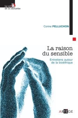 La raison du sensible entretiens autour de la bioéthique