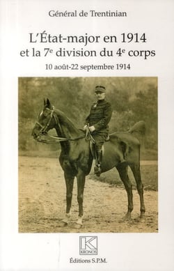 L'état major en 1914 et la 7e division du 4e corps - 10 aout - 22 septembre 1914