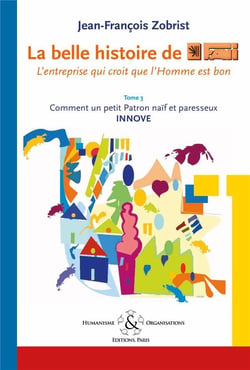 La belle histoire de favi : l'entreprise qui croit que l'homme est bon tome 3 comment le petit patro