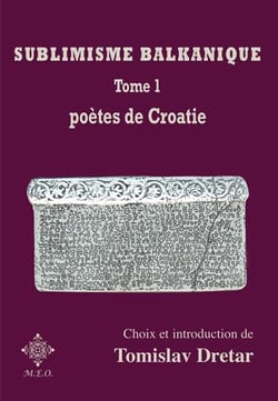 Sublimisme balkanique. tome 1. poetes de croatie