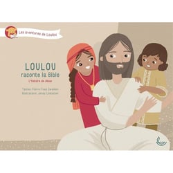 Loulou raconte la Bible Tome 4 : l'histoire de Jésus
