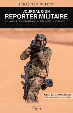 Journal d'un reporter militaire :10 ans d'opérations à travers l'objectif