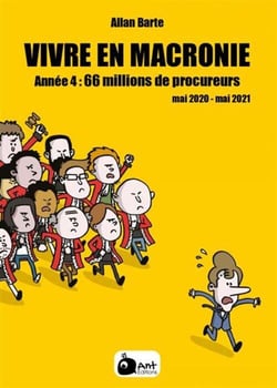 Vivre en Macronie Tome 4 : 66 millions de procureurs, mai 2020 - mai 2021