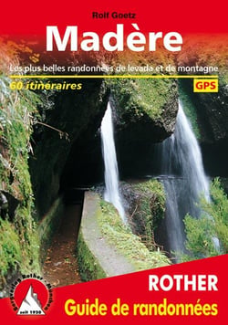 Madère - les plus belles randonnées de levada et de montagne