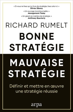 Bonne stratégie, mauvaise stratégie : Définir et mettre en oeuvre une stratégie réussie