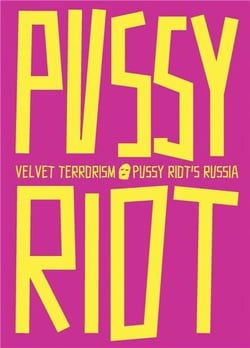 Velvet terrorism : Pussy riot's Russia