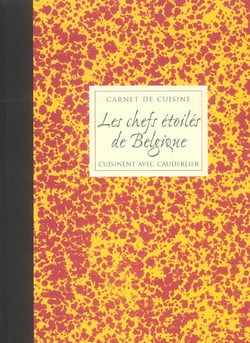Carnet de cuisine, les chefs etoiles de belgique cuisinent avec cauderlier, vol. 3