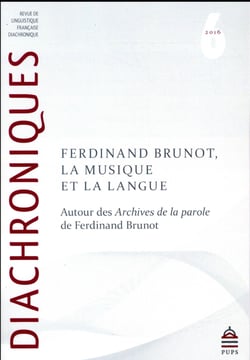 Diachroniques : Ferdinand brunot, la musique et la langue : AUTOUR DES   ARCHIVES DE LA PAROLE   DE FERDINAND BRUNOT