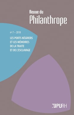 La revue du philanthrope, n° 7/2018 : Les ports négriers et les mémoires de la traite et de l'esclavage