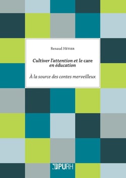 Cultiver l'attention et le care en éducation : A la source des contes merveilleux