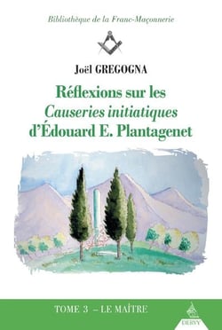 Réflexions sur les causeries initiatiques d'Edouard E. Plantagenet Tome 3 - le maître