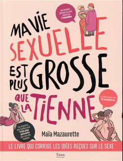 Ma vie sexuelle est plus grosse que la tienne : Maïa Mazaurette ...