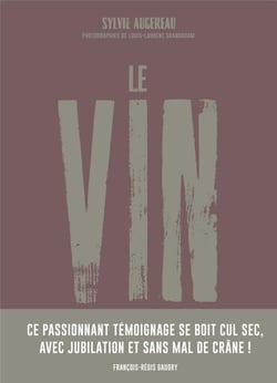 Le vin - par ceux qui le font pour ceux qui le boivent
